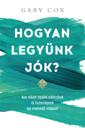 Hogyan legyünk jók? akciós termékkép 1