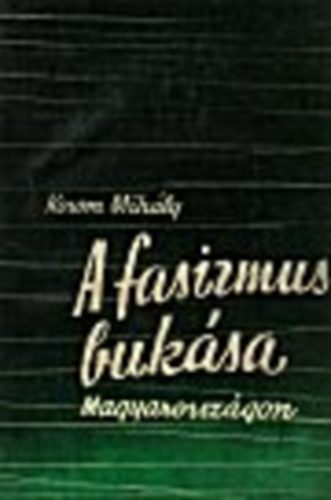 Korom Mihály: A fasizmus bukása Magyarországon antikvár