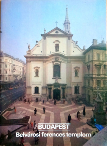 Dercsényi Balázs (szerk.): Budapest - Belvárosi ferences templom antikvár