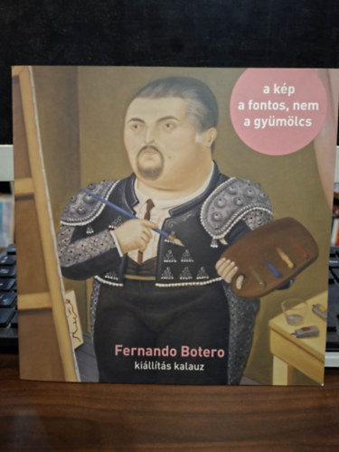 Tettamanti Zsófia: Fernando Botero - kiállítás kalauz antikvár