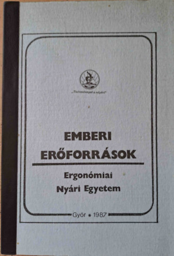 Bodó János (szerk.): Emberi erőforrások - Ergonómiai Nyári Egyetem Győr 1987. antikvár