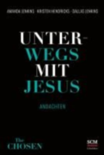 Jenkins, Dallas - Hendricks, Kristen - Jenkins, Amanda: Unterwegs mit Jesus idegen