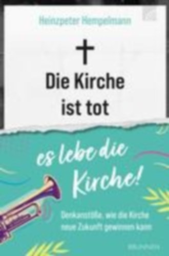 Hempelmann, Heinzpeter: Die Kirche ist tot - es lebe die Kirche idegen