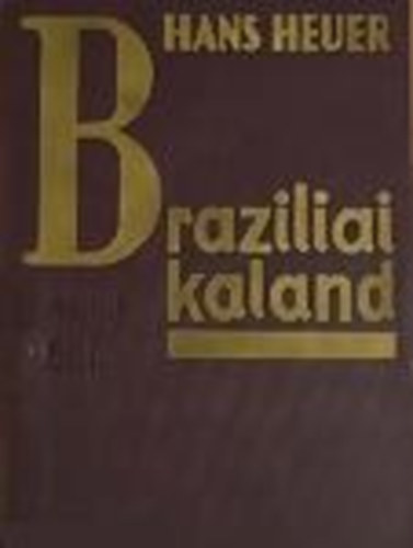 Hans Heuer: Braziliai kaland antikvár