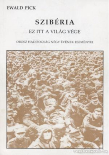 Ewald Pick: Szibéria - Ez itt a világ vége könyv