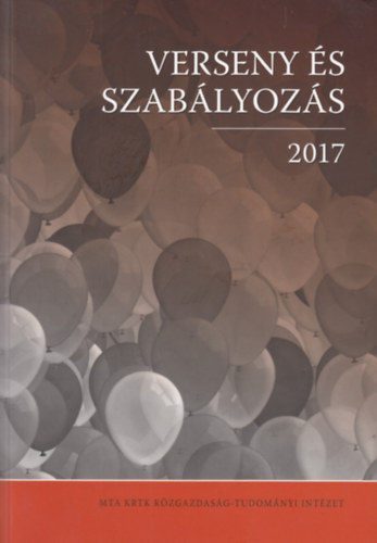 Valentiny Pál, Kiss Ferenc László (szerk.), Nagy Csongor István, Berezvai Zombor: Verseny és szabályozás 2017 antikvár