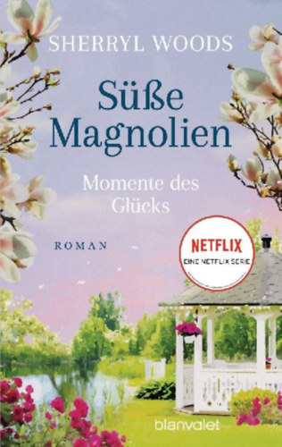 Woods, Sherryl: Süße Magnolien - Momente des Glücks idegen