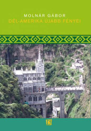 Molnár Gábor: Dél-Amerika újabb fényei könyv