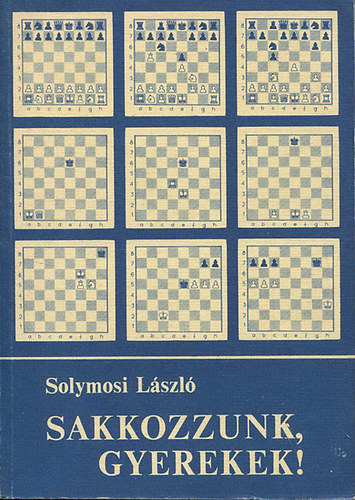 Solymosi László: Sakkozzunk, gyerekek! antikvár