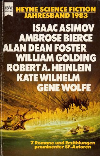 Ambrose Bierce, Robert A. Heinlein, Isaac Asimov, Alan Dean Foster, William Golding, Gene Wolfe, Kate Wilhelm: Heyne Science Fiction Jahresband 1983 antikvár