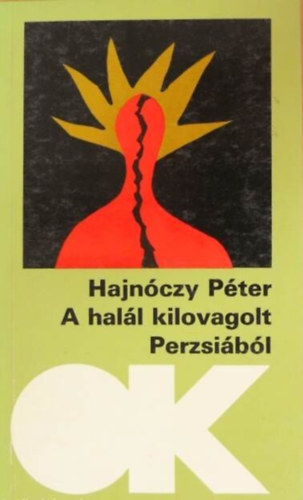 Hajnóczy Péter: A halál kilovagolt Perzsiából antikvár