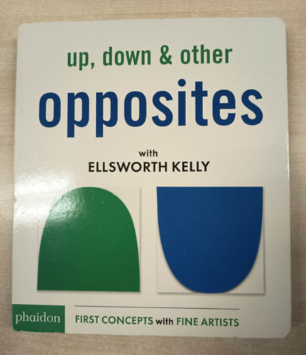 Ellsworth Kelly: Up, Down & Other Opposites - with Ellsworth Kelly antikvár