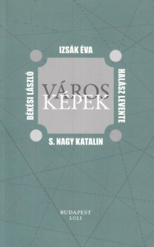 Izsák Éva, Békési László, Halász Levente, S. Nagy Katalin: Városképek antikvár