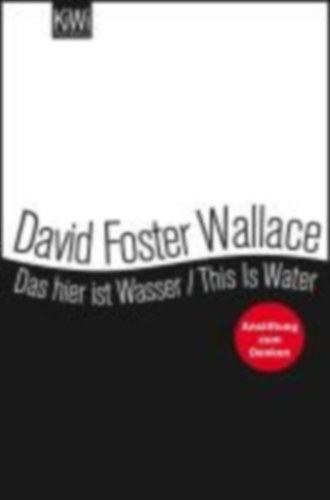 Wallace, David Foster: Das hier ist Wasser / This is water idegen