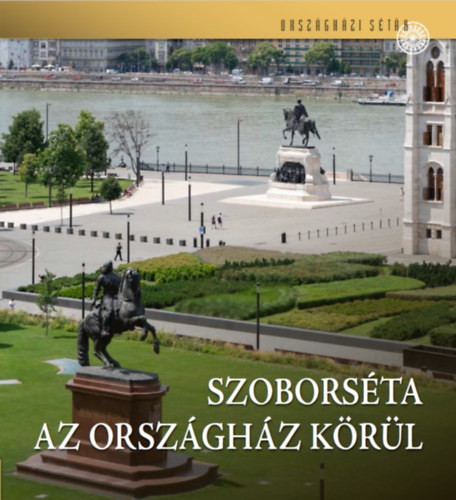 Csorba György: Szoborséta az Országház körül könyv
