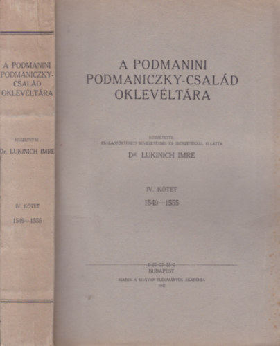 Dr. Lukinich Imre: A podmanini Podmaniczky-család oklevéltára IV. 1549-1555 antikvár
