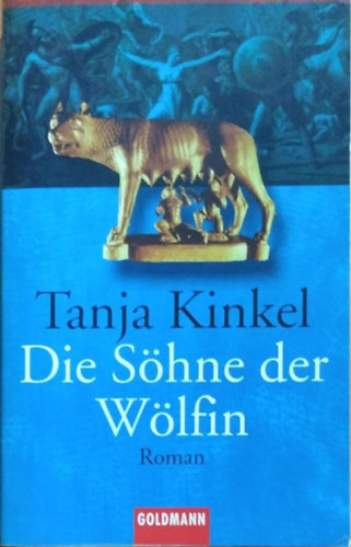 Tanja Kinkel: Die Söhne der Wölfin antikvár