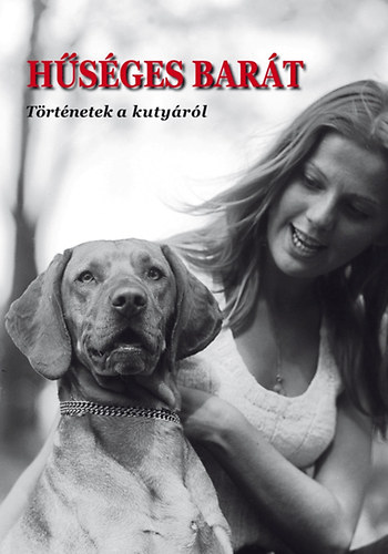 Hűséges barát - Történetek a kutyáról antikvár