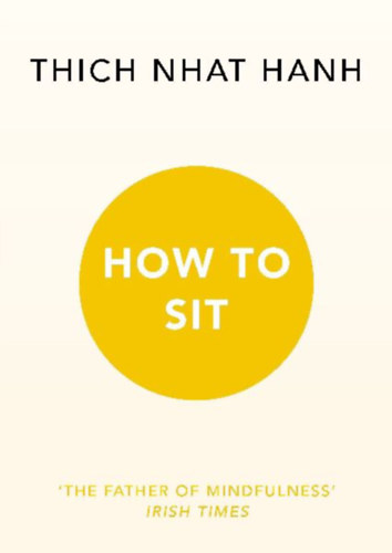 Hanh, Thich Nhat: How to Sit idegen