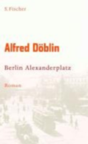 Döblin, Alfred: Berlin Alexanderplatz idegen