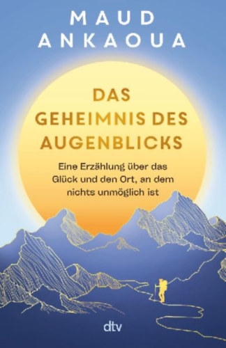 Ankaoua, Maud: Das Geheimnis des Augenblicks idegen