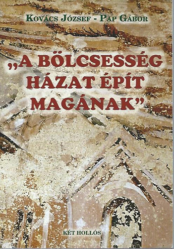 Kovács József, Pap Gábor: A bölcsesség házat épít magának antikvár