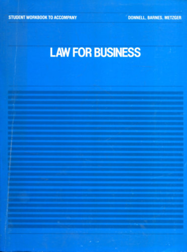 Donnell - Barnes - Metzger: Law for Business - Student Workbook to Accompany antikvár