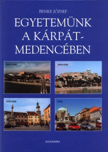 Benke József: Egyetemünk a Kárpát-medencében antikvár