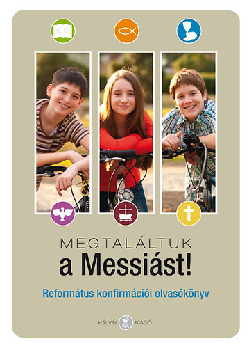 Szénási Sándor: „Megtaláltuk a Messiást!” Református konfirmációi olvasókönyv antikvár