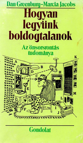 Marcia Jacobs, Dan Greenburg: Hogyan legyünk boldogtalanok: Az önsorsrontás tudománya antikvár