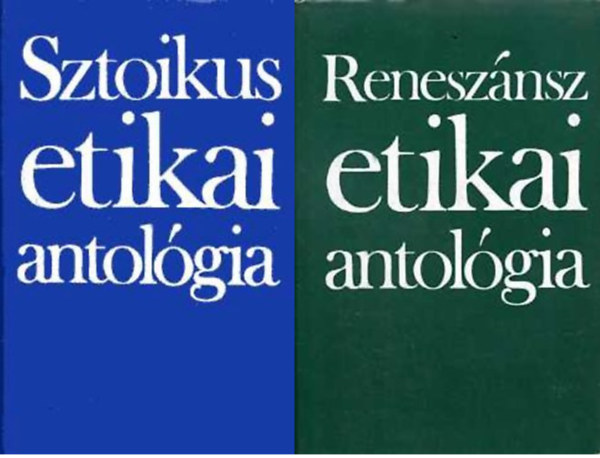 Steiger Kornél (szerk.), Vajda Mihály (szerk.): Sztoikus etikai antológia + Reneszánsz etikai antológia ( 2 kötet) antikvár