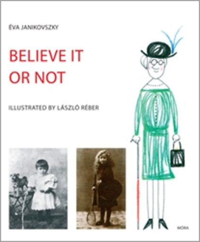 Believe it or not – Janikovszky Éva