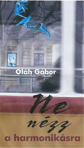 Oláh Gábor: Ne nézz a harmonikásra antikvár