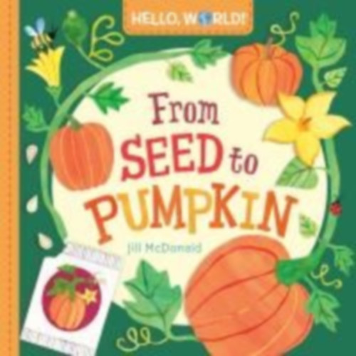 McDonald, Jill: Hello, World! From Seed to Pumpkin idegen