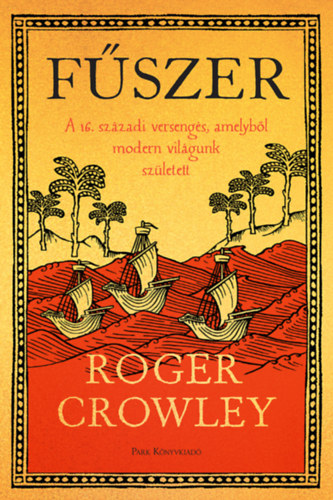 Roger Crowley: Fűszer könyv