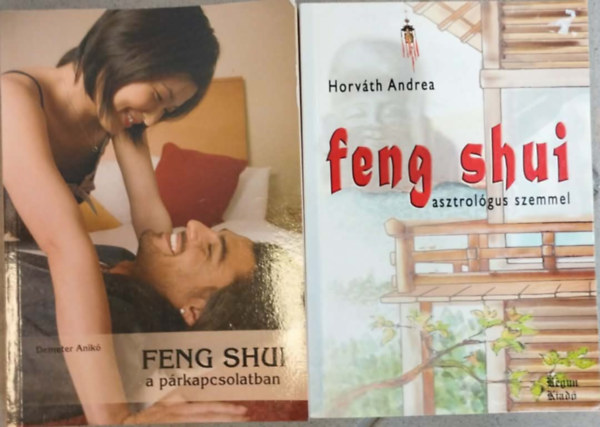 Demeter Anikó, Horváth Andrea: 2db Feng Shui könyv:Feng shui asztrológus szemmel+Feng shui a párkapcsolatban antikvár