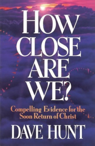 Dave Hunt: How Close Are We? antikvár