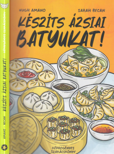 Hugh Amano, Sarah Becan: Készíts ázsiai batyukat! (Képregényes szakácskönyv) antikvár