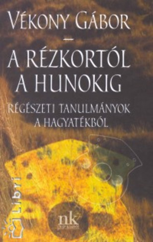 Vékony Gábor: A rézkortól a hunokig könyv