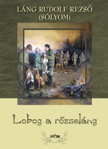 Láng Rudolf Rezső: Lobog a rőzseláng könyv