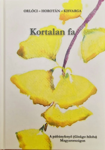 Orlóci László, Horotán Katalin, Kisvarga Szilvia: Kortalan fa könyv