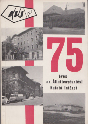 Enyedi Sándor (szerk.): 75 éves az Állattenyésztési Kutató Intézet antikvár
