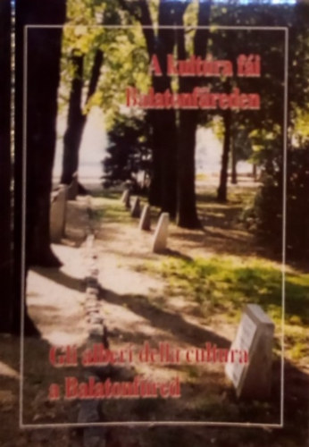 Kaiser László: A kultúra fái Balatonfüreden - GLI ALBERI DELLA CULTURA A BALATONFÜRED antikvár