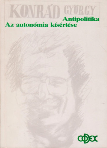 Konrád György: Antipolitika - Az anatómia kísértése antikvár