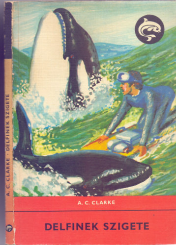 A.C. Clarke: Delfinek szigete (Dolphin Island - Benkő Sándor rajzaival) antikvár