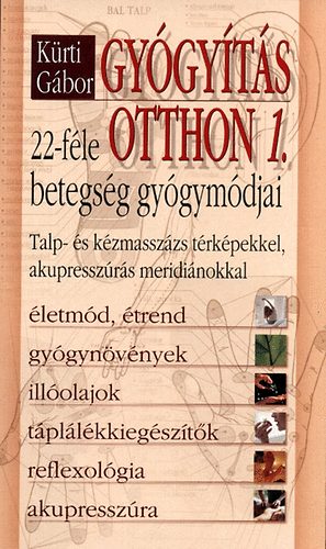 Kürti Gábor: Gyógyítás otthon 1. - 22 féle betegség gyógymódjai antikvár