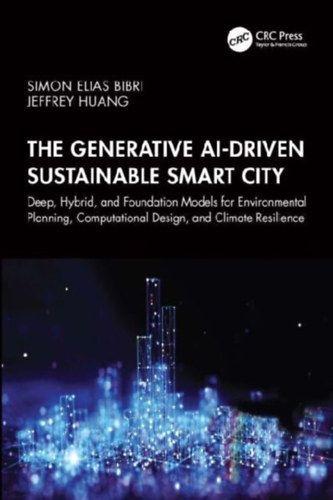 Bibri, Simon Elias - Huang, Jeffrey: The Generative AI-Driven Sustainable Smart City idegen