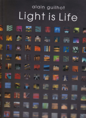 Alain Guilhot: Light is Life. Les cheins de la lumiére. (Dedikált) antikvár