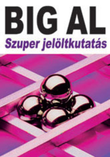 Szerző Tom Schreiter Fordító Sárvári Krisztina Lektor Mátrai Szilárd Sallay Katalin: Big Al Szuper jelöltkutatás Speciális ajánlatok és gyors-start módszerek antikvár