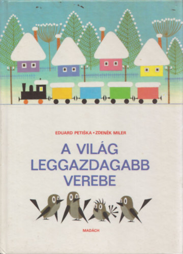 Eduard Petiska; Zdenek Miler: A világ leggazdagabb verebe antikvár